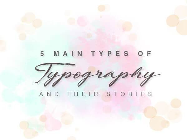 5 main types of typography and their stories - Arrow Up Media