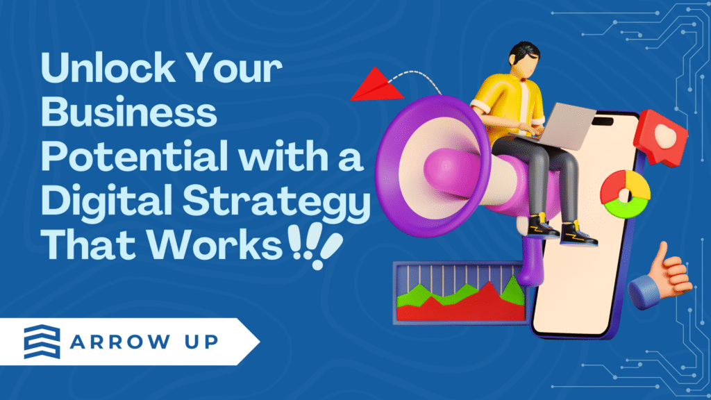 Unlock Your Business Potential with a Digital Strategy That Works